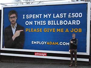 I spent my last £500 on this billboard – Please give me a job. EmployAdam.com