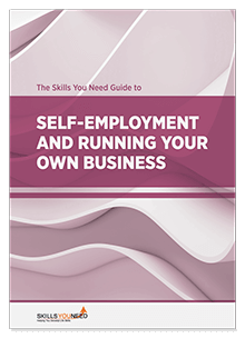 The Skills You Need Guide to Self-Employment and Running Your Own Business